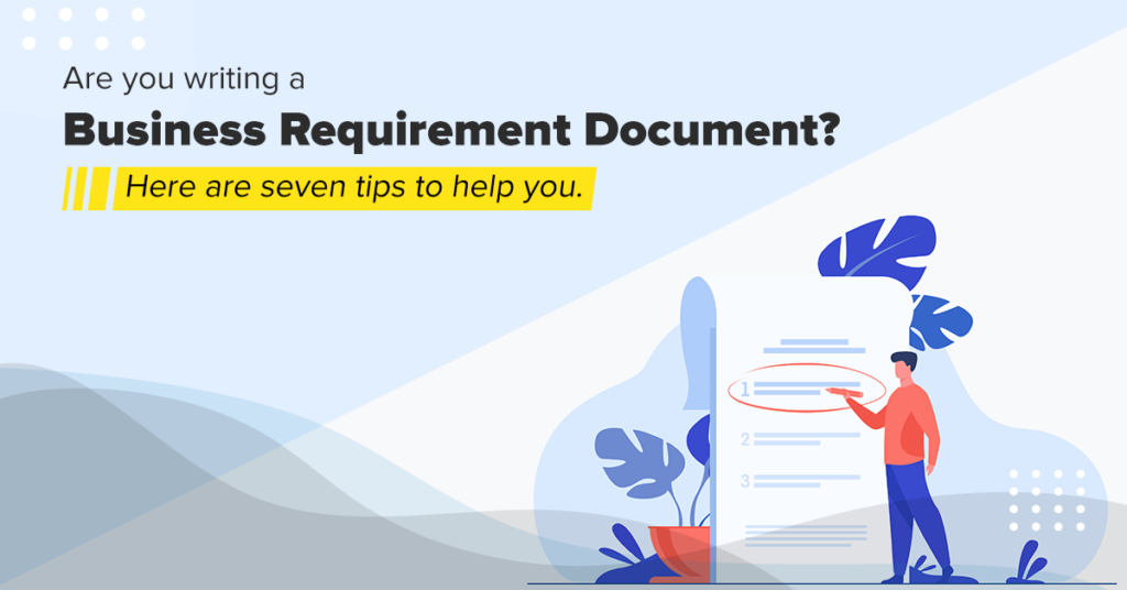 Are you writing a Business Requirement Document (BRD)?