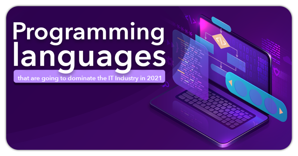 Programming languages that are going to dominate the IT Industry in 2021